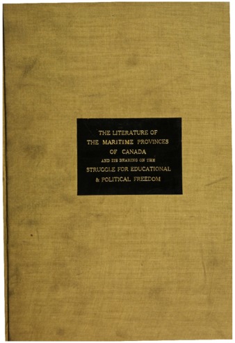 The literature of the Maritime Provinces of Canada and its bearing on the struggle for educational and political freedom. thumbnail