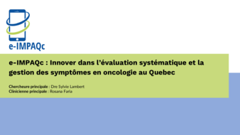 e-IMPAQc : Innover dans l’évaluation systématique et la gestion des symptômes en oncologie au Quebec  thumbnail