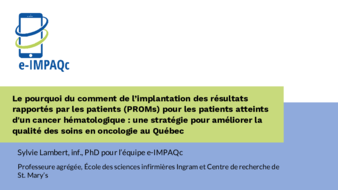 Le pourquoi du comment de l’implantation des résultats rapportés par les patients (PROMs) pour les patients atteints d'un cancer hématologique : une stratégie pour améliorer la qualité des soins en oncologie au Québec thumbnail