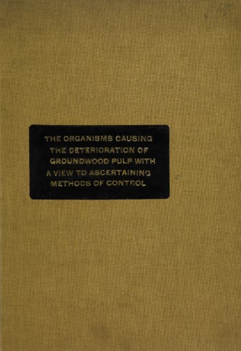 A preliminary report upon the organisms causing the deterioration of groundwood pulp with a view to ascertaining methods of control. thumbnail