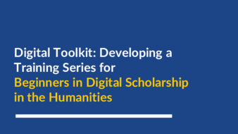 Digital Toolkit: Developing a Training Series for Beginners in Digital Scholarship (DS) in the Humanities thumbnail