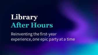 Library After Hours: Reinventing the first-year experience, one epic party at a time thumbnail