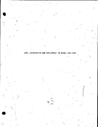 The role of land alienation, colonization and the British American Land Company on Quebec's development, 1800-1850 / thumbnail