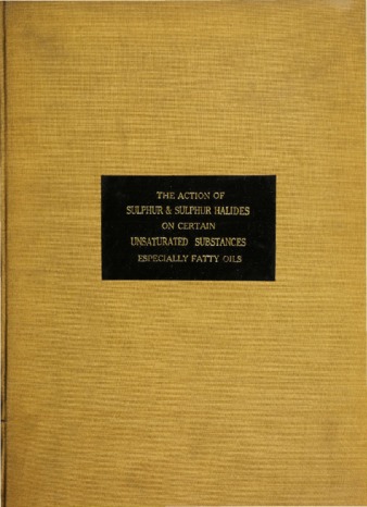 The action of sulphur and sulphur halides on certain unsaturated substances, especially fatty oils. thumbnail