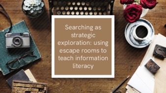 Searching as strategic exploration: using escape room to teach information literacy thumbnail