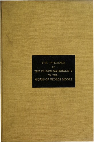 The influence of the French naturalists on the work of George Moore. thumbnail