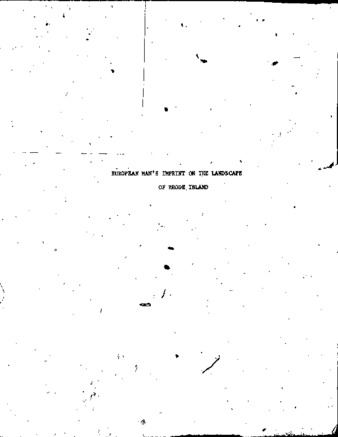 The imprint of European man upon North Smithfield, Rhode Island 1660-1720 with special reference to the relict cultural features presently on the landscape thumbnail