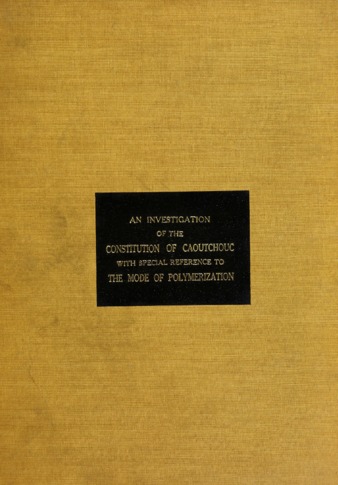 An investigation of the constitution ofcaoutchouc with special reference to the mode of polymerization. thumbnail