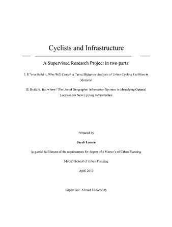 Cyclists and Infrastructure: A Supervised Research Project in two parts I: If You Build it, Who Will Come? A Travel Behavior Analysis of Urban Cycling Facilities in Montreal II: Build it. But where? The Use of Geographic Information Systems in Identifying Optimal Location for New Cycling Infrastructure thumbnail