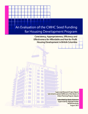 An evaluation of the CMHC seed funding for housing development program: consistency, appropriateness, efficiency and effectiveness for affordable and not-for-profit housing development in British Columbia thumbnail