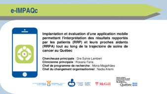 Implantation et évaluation d'une application mobile permettant l'interprétation des résultats rapportés par les patients (RRP) et leurs proches aidants (RRPA) tout au long de la trajectoire de soins de cancer au Québec thumbnail